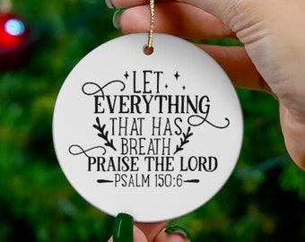 Let everything that has breath praise The Lord, Faith ornament, Porcelain ornament 2.76" in diameter