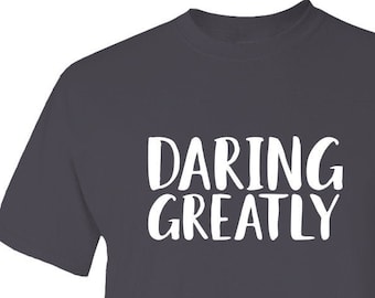 Daring Greatly Quote T-Shirt Statement