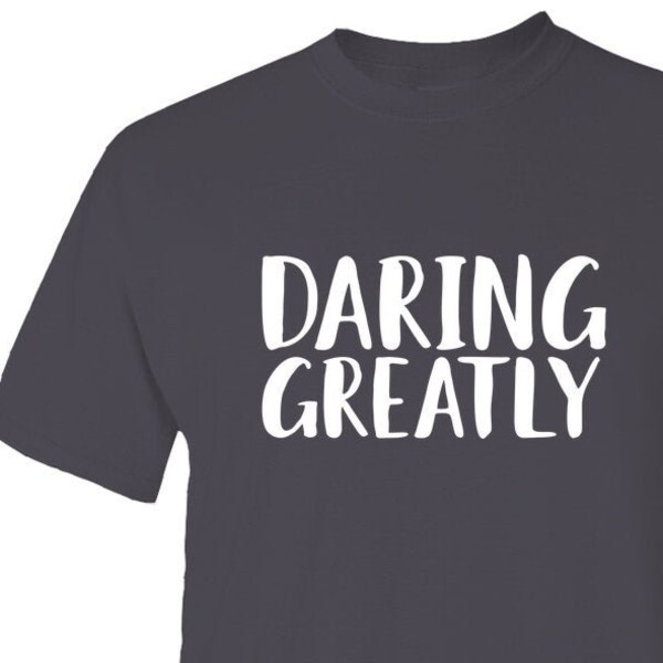 Daring Greatly Quote T-Shirt Statement