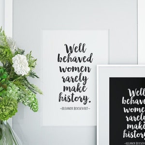 Instant Download Eleanor Roosevelt Quote &quot;Well Behaved Women&quot; Printable