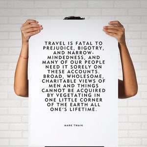 Mark Twain Travel Quote "Travel is fatal to prejudice, bigotry, and narrow-mindedness" Unframed Poster Or Print