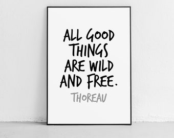 All Good Things Are Wild And Free Thoreau Quote Unframed Poster or Print