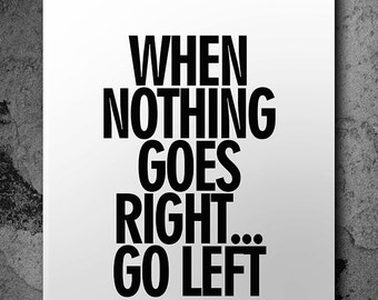 Wall Decor Art - When Nothing Goes Right . . . Go Left - Unframed Poster or Print