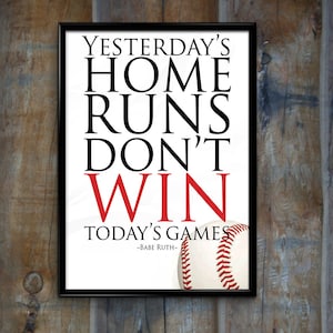 Sports Decor Baseball Quote &quot;Yesterday&#39;s Home Runs&quot; Unframed Poster or Print