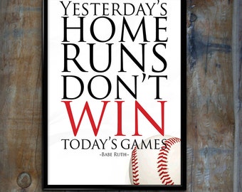 Sports Decor Baseball Quote "Yesterday's Home Runs" Unframed Poster or Print