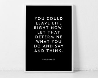 Stoic Quote "You Could Leave Life Right Now" by Marcus Aurelius Unframed Poster Or Print