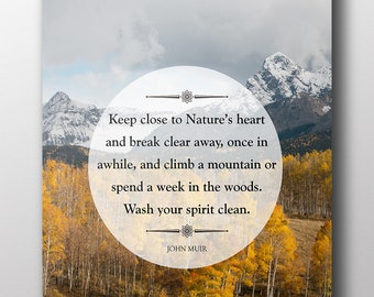 John Muir Quote "Keep close to Nature's heart" Rustic Outdoor Decor Unframed Poster or Print