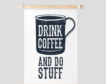 Drink Coffee And Do Stuff Rustic Wall Decor Art Print