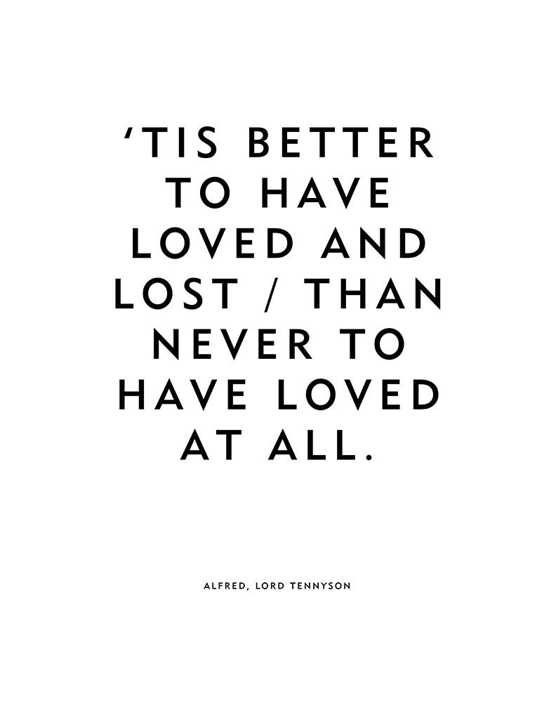 better to have loved than lost