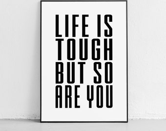 Positive Encouraging Poster or Print "Life Is Tough But So Are You" Unframed