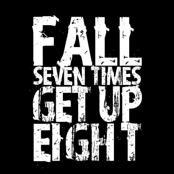 Inspirational Quote "Fall Seven Times Get Up Eight" Japanese Proverb Unframed Poster or Print