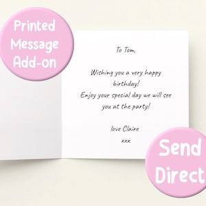 May include: A birthday card with a handwritten message inside. The message wishes the recipient a happy birthday and is signed "love Claire." Pink circular stickers are visible, one reading "Printed Message Add-on" and the other "Send Direct."