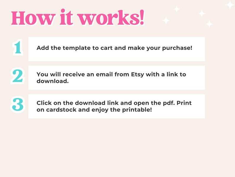 K&ouml;nnte beinhalten: Eine hellrosa Anleitungsgrafik mit dem Titel How it works! und drei nummerierten Schritten. Schritt 1: Add the template to cart and make your purchase! Schritt 2: You will receive an email from Etsy with a link to download. Schritt 3: Click on the download link and open the pdf. Print on cardstock and enjoy the printable!