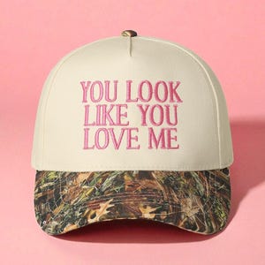 You Look Like You Love Me Camo Trucker Hat