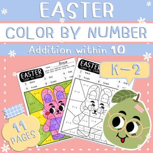 May include: Easter-themed color-by-number activity sheets for kids. The sheets feature bunny and egg designs with addition problems within 10. The text on the sheets reads "Easter Color by Code" and "Addition within 10". Includes 11 pages, suitable for K-2.