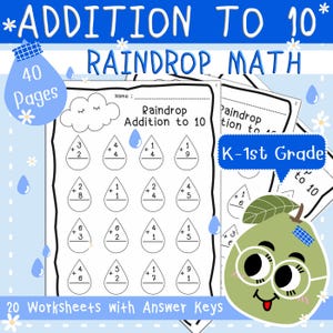 May include: Educational worksheets for K-1st grade maths, featuring raindrop-themed addition problems. The pages include addition problems within 10, with answer keys. The image has the text "Addition to 10" and "Raindrop Math". There are 40 pages and 20 worksheets with answer keys.