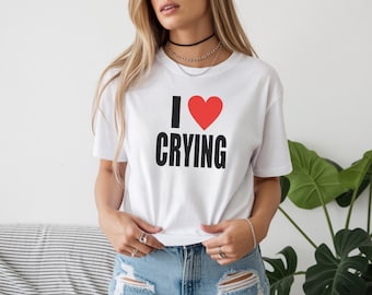 Koszulka "Kocham płacz", zabawna koszulka do płaczu, prezent dla dziewczyny, zabawna koszulka z płaczącym dzieckiem, prezent dla żony, koszulka z motywem utożsamiania się z rzeczywistością, koszulka do płaczu