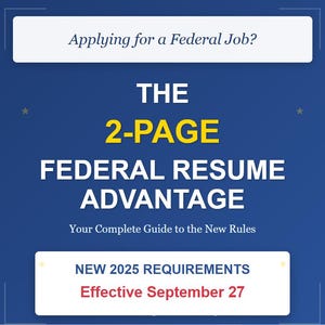 Könnte beinhalten: Eine marineblaue Grafik mit weißem Text, der "Applying for a Federal Job?" und "THE 2-PAGE FEDERAL RESUME ADVANTAGE" lautet. Die Grafik enthält auch "Your Complete Guide to the New Rules" und "NEW 2025 REQUIREMENTS Effective September 27".