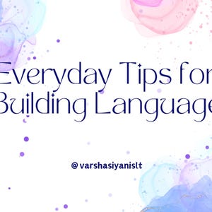 Könnte beinhalten: Weißer Hintergrund mit Aquarellspritzern in Blau, Lila und Rosa. Der Text "Everyday Tips for Building Language" ist in einer dunkelblauen, eleganten Schriftart gehalten. Der Benutzername "@varshasiyanislt" steht darunter.