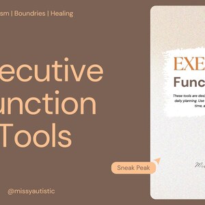 May include: A digital graphic with the text "Executive Function Tools" in a light orange font. The image includes the text "Autism | Boundaries | Healing" and "Sneak Peak". The text is on a brown background.