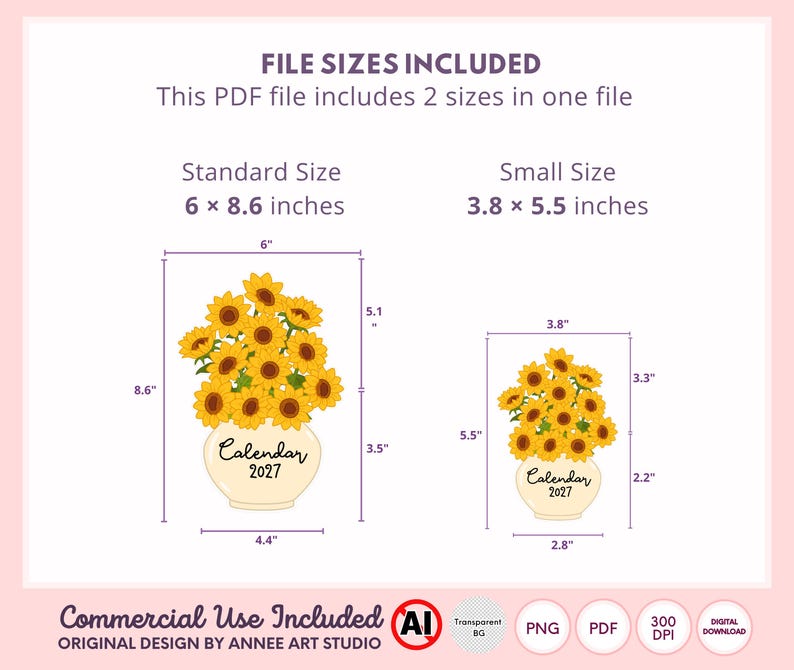 May include: A digital graphic of a sunflower bouquet in a vase labelled Calendar 2027. The image displays two size variations with dimensions: a standard size of 15.24 by 21.84 cm and a small size of 9.65 by 13.97 cm, including various file formats.