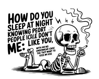 How Do You Sleep at Night SVG PNG | Funny Skeleton Quote | Dark Humor Halloween Shirt Design | Snarky Gothic Sublimation | Cricut Cut File