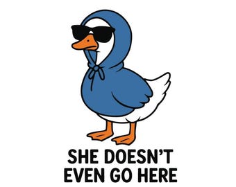 Silly Goose SVG PNG | Funny Retro Meme Shirt Design | “She Doesn’t Even Go Here” Quote | Cricut Cut File | Sublimation Design Download