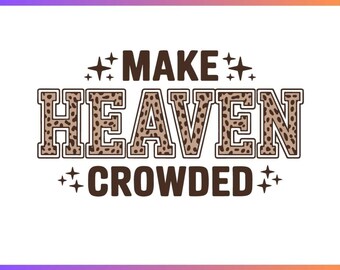 Make Heaven Crowded SVG PNG,Christian Leopard Svg,Christian Leopard,Faith QuoteDesign,Inspirational Bible Verse PNG,Retro Religious ShirtSvg