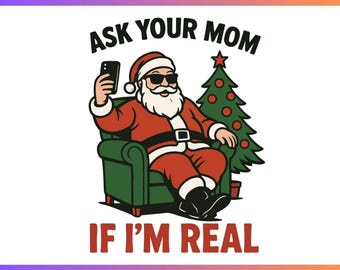 Ask Your Mom Funny Santa PNG SVG,Funny Santa Christmas Shirt Design,Trendy Adult Humor Popular X-mas Holiday Svg,Snarky Retro Christmas Svg