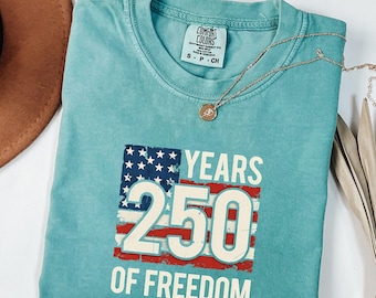 Comfort Colors 250 Years of Freedom Shirt, 4th of July