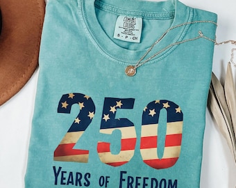 Comfort Colors 250 Years of Freedom Shirt, 4th of July Tee