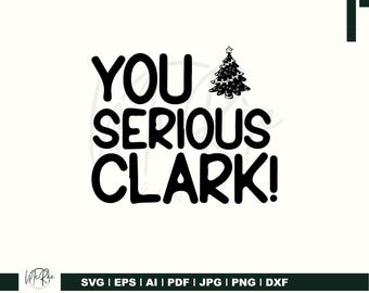 You Serious Clark SVG - Christmas Vacation Inspired Clipart - Funny Holiday SVG for T-shirts, Mugs, Decorations - Instant Download