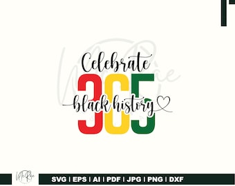 Celebra la Historia Negra 365 SVG, Mes de la Historia Negra, Juneteenth SVG, Orgullo de la Melanina, Colores Panafricanos, Cita Afrocéntrica, Archivo Cricut
