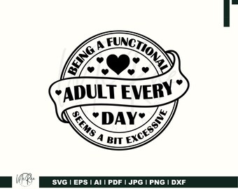 Being A Functional Adult Excessive svg, Funny svg, Woman svg, png Files for Cutting Machines, Cricut, Funny, Sarcastic Women's Designs