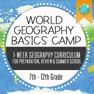 May include: A circular graphic with a world map background and the text "WORLD GEOGRAPHY BASICS CAMP." It also includes "1-WEEK GEOGRAPHY CURRICULUM" and "7th - 12th Grade." A small orange banner reads "GEOGRAPHY & MATH MADE EASY."
