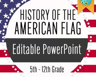 US American History: History of the U.S American Flag | Memorial Day | Veterans' Day | Flag Day | Independence Day (Editable)