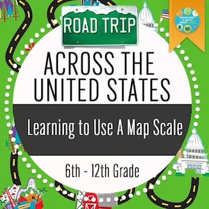 May include: A green and white graphic with the words "ROAD TRIP ACROSS THE UNITED STATES" and "Learning to Use A Map Scale." The image includes illustrations of a road, landmarks, and a banner that says "6th - 12th Grade."