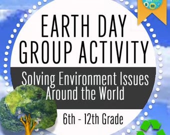 Earth Day Group Activity: Solving Global Environmental Issues (6th-12th Grade)