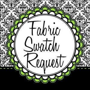 May include: A white circle with a black border and green scalloped edge. The text "Fabric Swatch Request" is written in black cursive lettering.