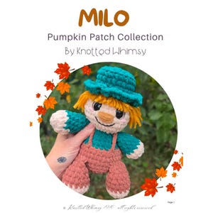 May include: A crochet scarecrow doll featuring a teal hat, yellow yarn hair, a light beige face with black eyes, and a brown nose. The doll wears teal sleeves and brown overalls. Text reads: MILO Pumpkin Patch Collection By Knotted Whimsy.