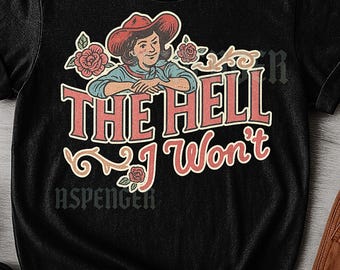 T-shirt The Hell I Won't, chemise rétro vintage cow-girl western, illustration cow-girl graphique western, graphique rodéo rétro