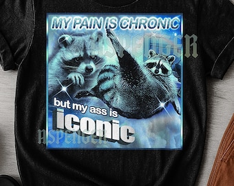 My Pain Is Chronic, but My Ass Is Iconic T-shirt, grappig citaat grafisch T-shirt, shirt humoristische chronische ziekte, sarcastisch T-shirt, iconisch ezel shirt