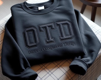 Embroidered Doctor of Occupational Therapy Sweatshirt, OTD Graduation Gift