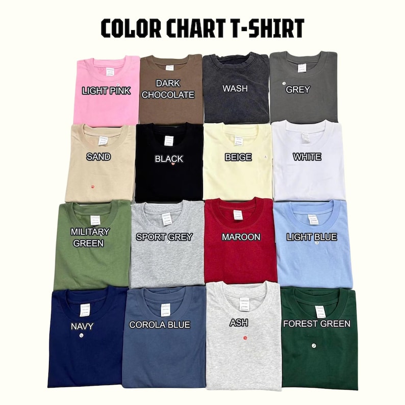 May include: A color chart of t-shirts in various colors, including light pink, dark chocolate, grey, black, beige, white, military green, maroon, light blue, navy, and forest green. The text "COLOR CHART T-SHIRT" is at the top.