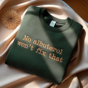 Felpa ricamata "No Albuterol Won't Fix That", maglietta da pneumologo della squadra di pneumologia