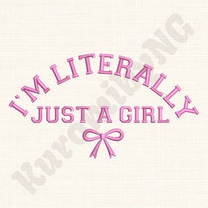 I&#39;m Letterally Just A Girl-borduurontwerp, 3 maten (directe download)