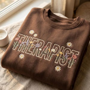 Embroidered Therapist Sweatshirt, Floral Mental Health Gift, Emotional Support Human Tee