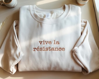 Vive La Resistance Embroidered Sweatshirt, Feminist Tee, Empowering Women