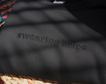 Embroidered Swearing Helps Sweatshirt, Funny Sarcastic Crewneck