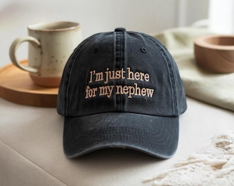 Embroidered Baseball Hat, "I'm Just Here For My Nephew" Slogan, Aunt Gift
